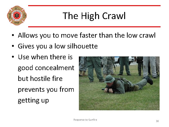 The High Crawl • Allows you to move faster than the low crawl •