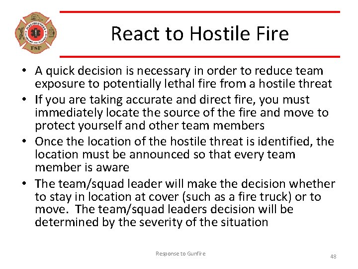 React to Hostile Fire • A quick decision is necessary in order to reduce