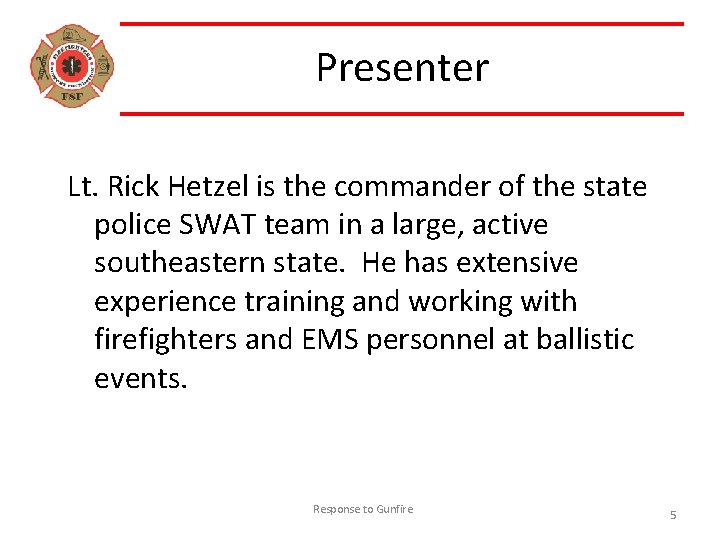 Presenter Lt. Rick Hetzel is the commander of the state police SWAT team in