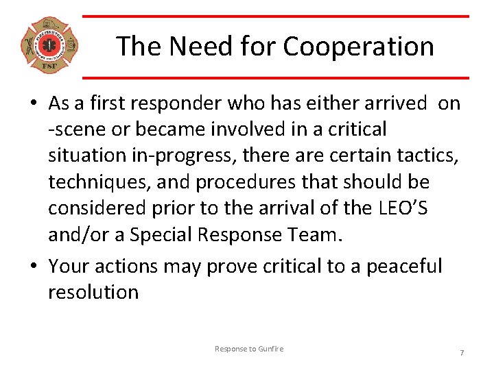 The Need for Cooperation • As a first responder who has either arrived on