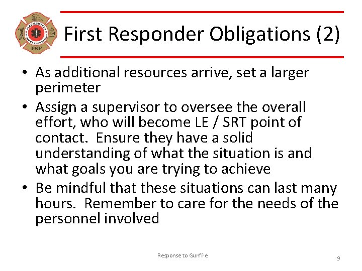 First Responder Obligations (2) • As additional resources arrive, set a larger perimeter •