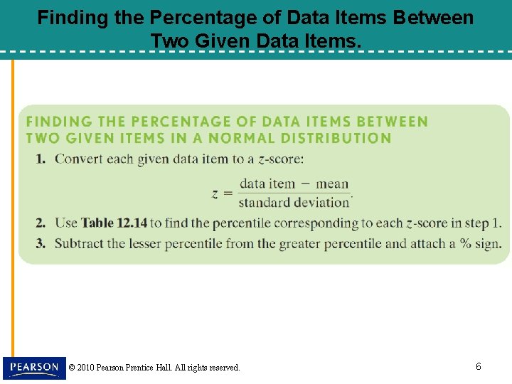 Finding the Percentage of Data Items Between Two Given Data Items. © 2010 Pearson
