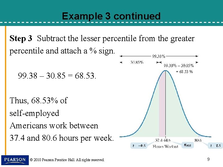 Example 3 continued Step 3 Subtract the lesser percentile from the greater percentile and