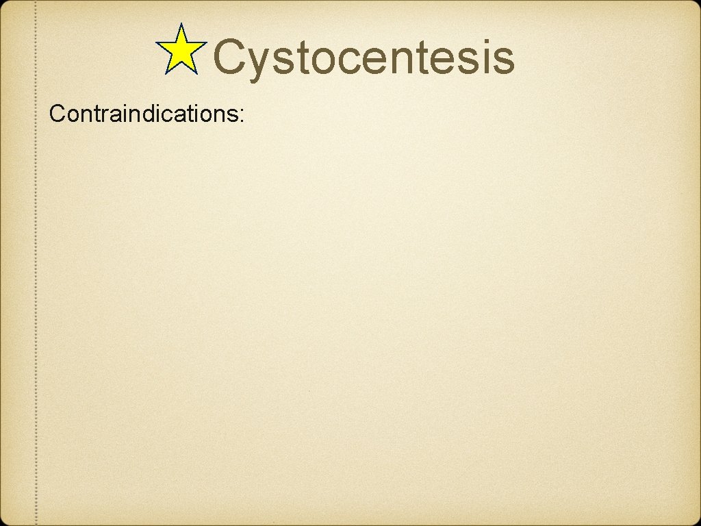 Cystocentesis Contraindications: 