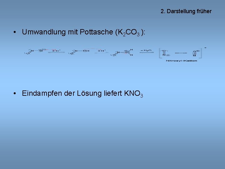2. Darstellung früher • Umwandlung mit Pottasche (K 2 CO 3 ): • Eindampfen