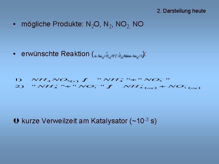 2. Darstellung heute • mögliche Produkte: N 2 O, N 2, NO • erwünschte