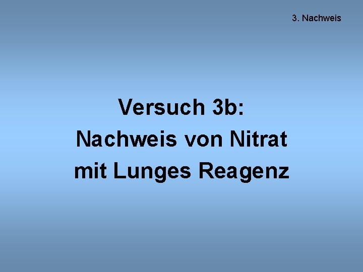 3. Nachweis Versuch 3 b: Nachweis von Nitrat mit Lunges Reagenz 