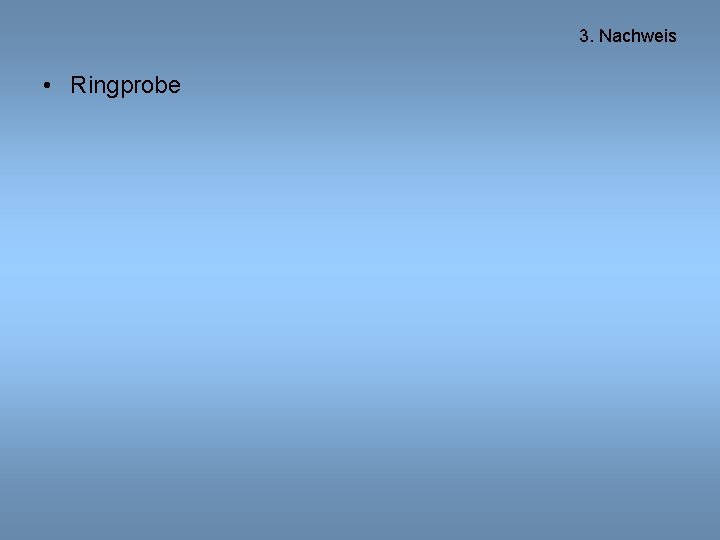 3. Nachweis • Ringprobe 