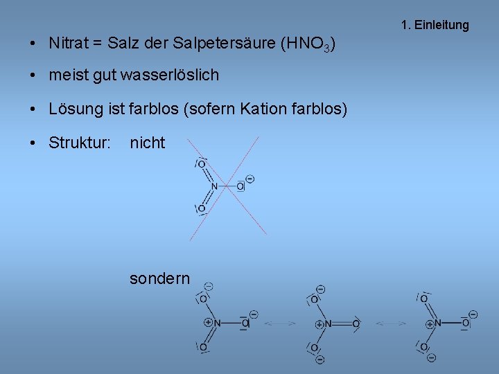 1. Einleitung • Nitrat = Salz der Salpetersäure (HNO 3) • meist gut wasserlöslich