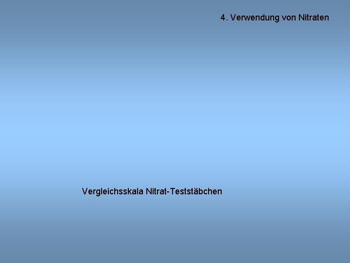 4. Verwendung von Nitraten Vergleichsskala Nitrat-Teststäbchen 