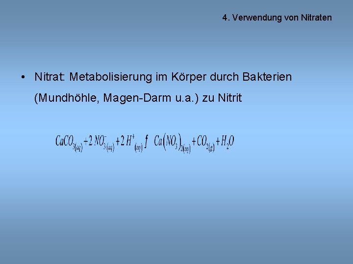 4. Verwendung von Nitraten • Nitrat: Metabolisierung im Körper durch Bakterien (Mundhöhle, Magen-Darm u.