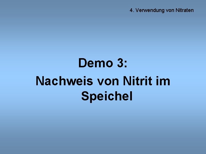 4. Verwendung von Nitraten Demo 3: Nachweis von Nitrit im Speichel 
