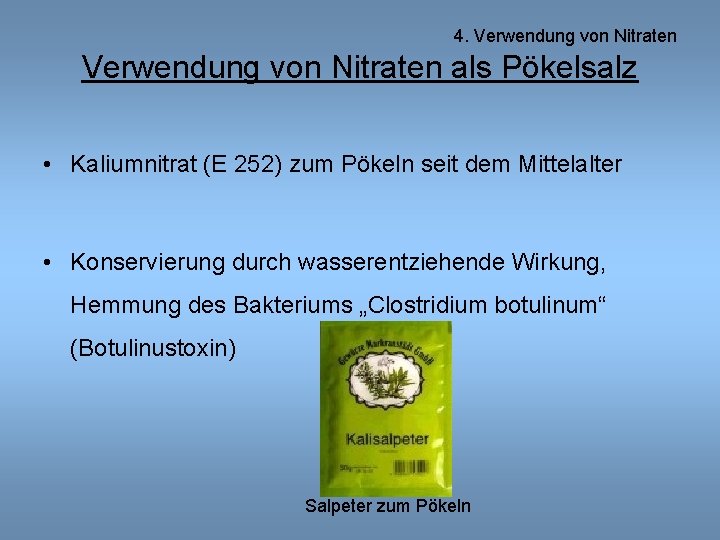 4. Verwendung von Nitraten als Pökelsalz • Kaliumnitrat (E 252) zum Pökeln seit dem