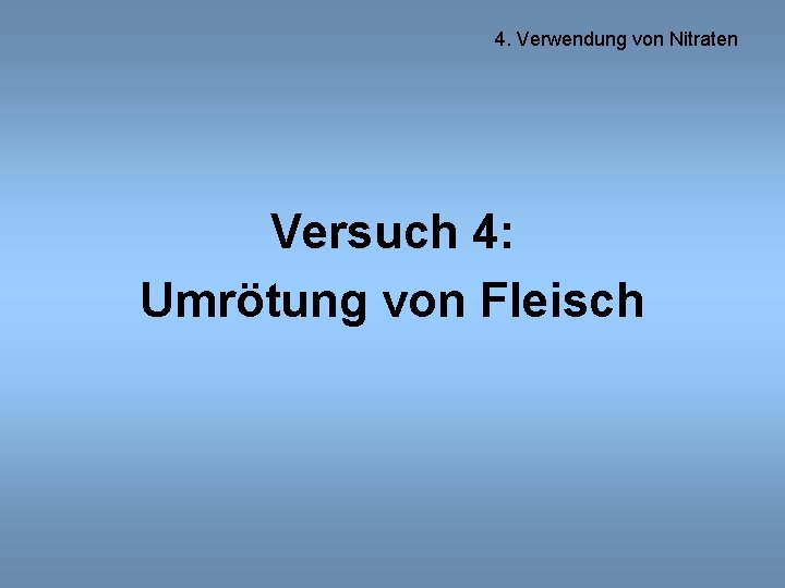 4. Verwendung von Nitraten Versuch 4: Umrötung von Fleisch 
