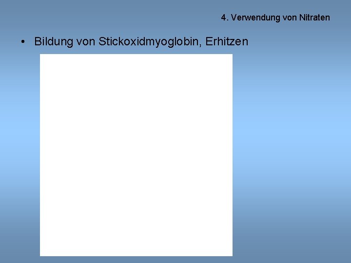 4. Verwendung von Nitraten • Bildung von Stickoxidmyoglobin, Erhitzen 