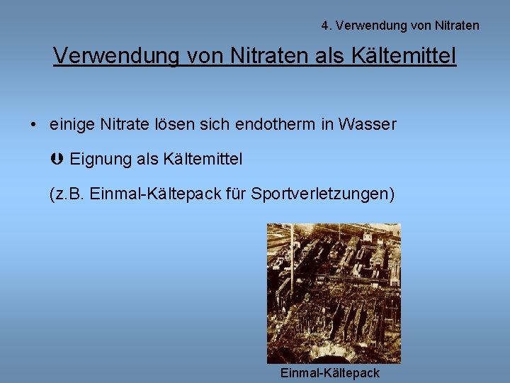 4. Verwendung von Nitraten als Kältemittel • einige Nitrate lösen sich endotherm in Wasser