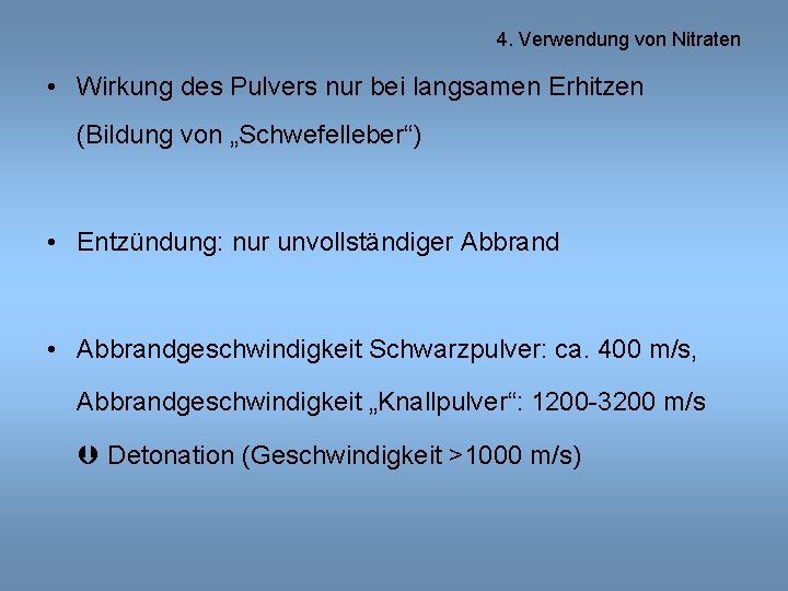 4. Verwendung von Nitraten • Wirkung des Pulvers nur bei langsamen Erhitzen (Bildung von