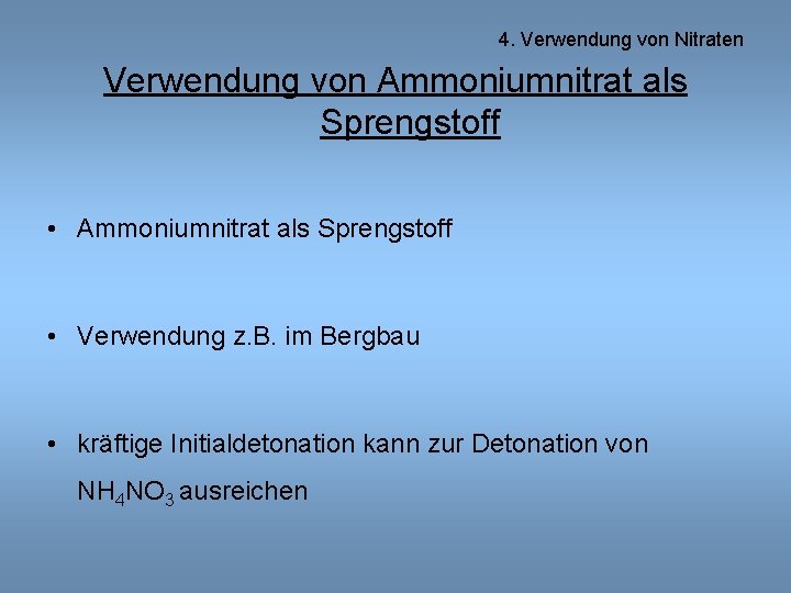 4. Verwendung von Nitraten Verwendung von Ammoniumnitrat als Sprengstoff • Ammoniumnitrat als Sprengstoff •