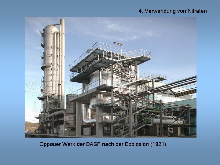 4. Verwendung von Nitraten Oppauer Werk der BASF nach der Explosion (1921) 