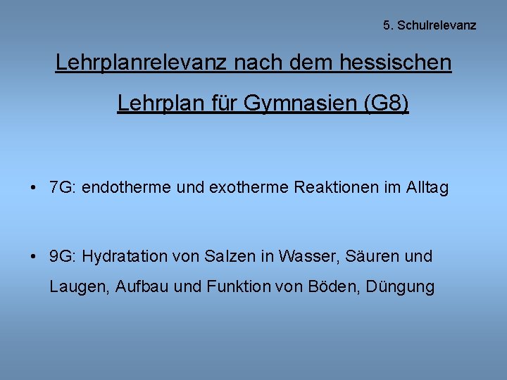 5. Schulrelevanz Lehrplanrelevanz nach dem hessischen Lehrplan für Gymnasien (G 8) • 7 G:
