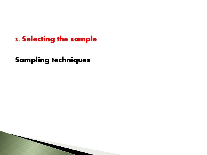 3. Selecting the sample Sampling techniques 