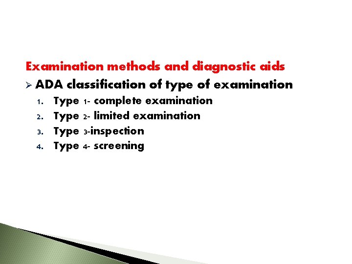 Examination methods and diagnostic aids Ø ADA classification of type of examination 1. 2.