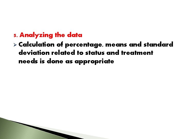 5. Analyzing the data Ø Calculation of percentage, means and standard deviation related to