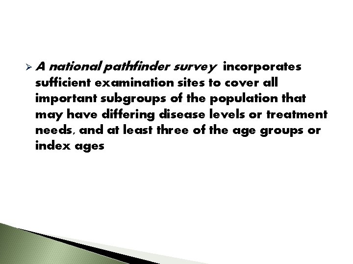 ØA national pathfinder survey incorporates sufficient examination sites to cover all important subgroups of