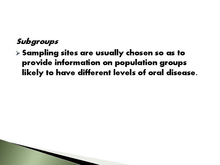 Subgroups Ø Sampling sites are usually chosen so as to provide information on population