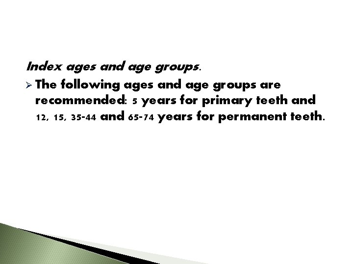 Index ages and age groups. Ø The following ages and age groups are recommended: