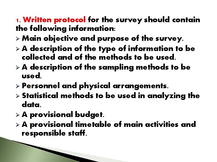 1. Written protocol for the survey should contain the following information: Ø Main objective