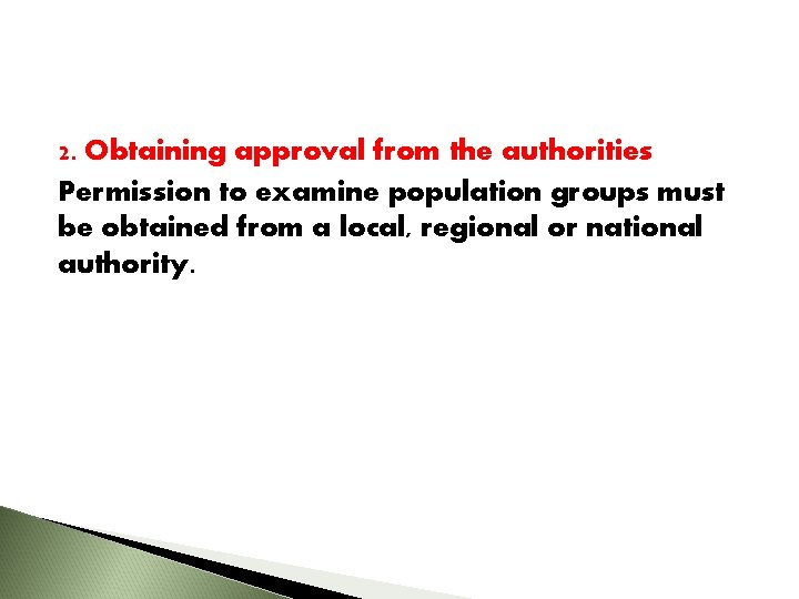 2. Obtaining approval from the authorities Permission to examine population groups must be obtained