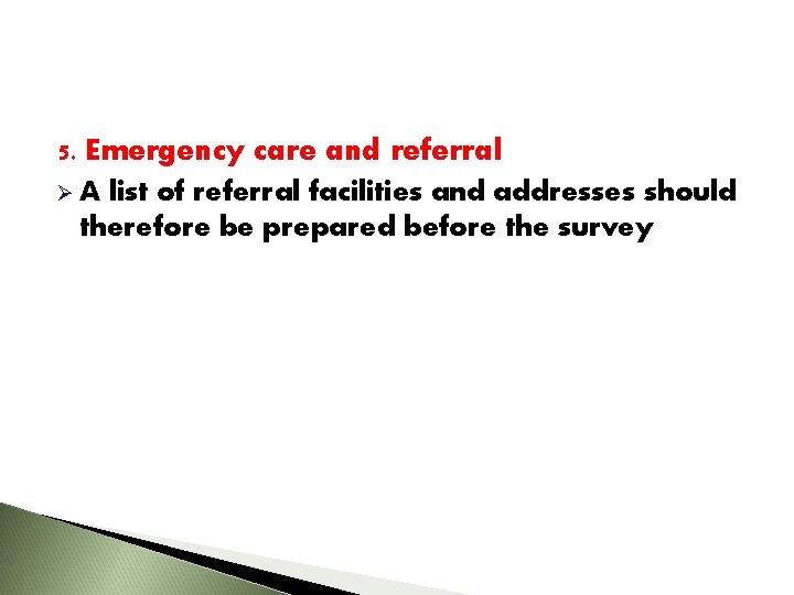 5. Emergency care and referral Ø A list of referral facilities and addresses should