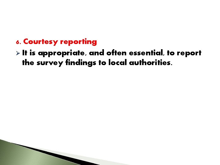 6. Courtesy reporting Ø It is appropriate, and often essential, to report the survey