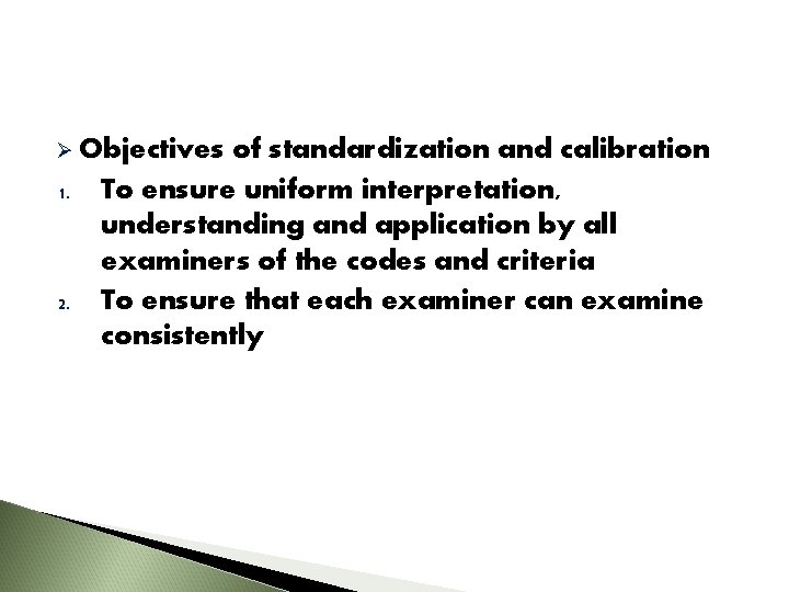 Ø Objectives 1. 2. of standardization and calibration To ensure uniform interpretation, understanding and