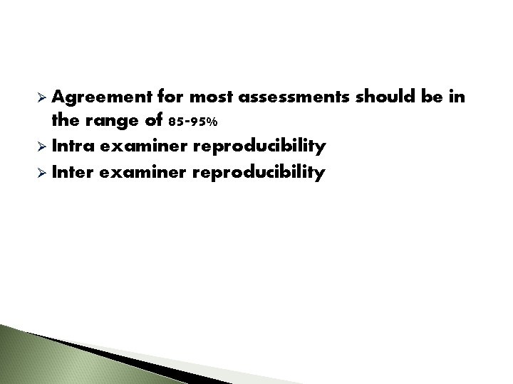 Ø Agreement for most assessments should be in the range of 85 -95% Ø