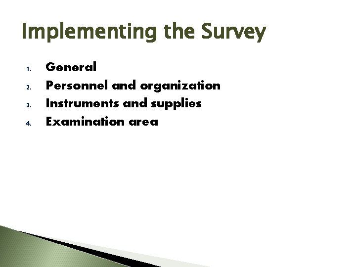 Implementing the Survey 1. 2. 3. 4. General Personnel and organization Instruments and supplies