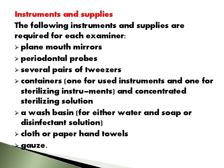 Instruments and supplies The following instruments and supplies are required for each examiner: Ø