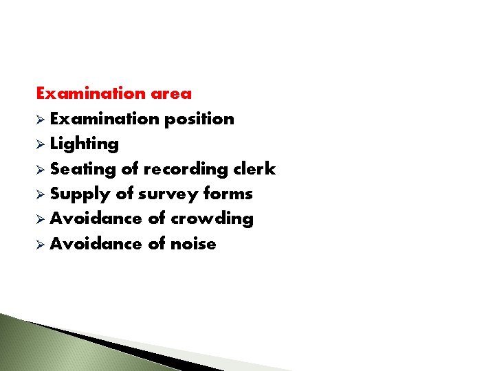 Examination area Ø Examination position Ø Lighting Ø Seating of recording clerk Ø Supply