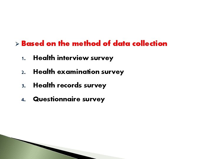 Ø Based on the method of data collection 1. Health interview survey 2. Health