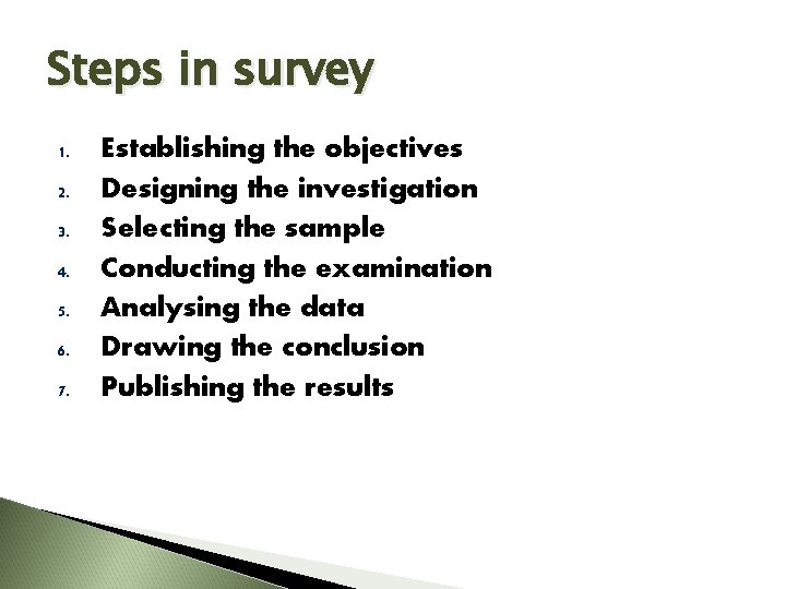 Steps in survey 1. 2. 3. 4. 5. 6. 7. Establishing the objectives Designing