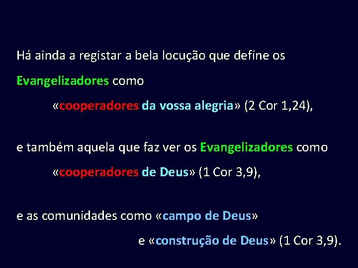 Há ainda a registar a bela locução que define os Evangelizadores como «cooperadores da