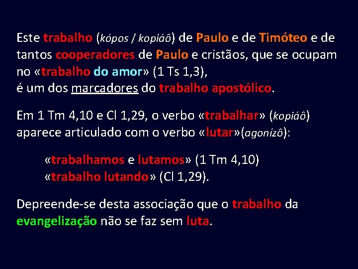 Este trabalho (kópos / kopiáô) de Paulo e de Timóteo e de tantos cooperadores