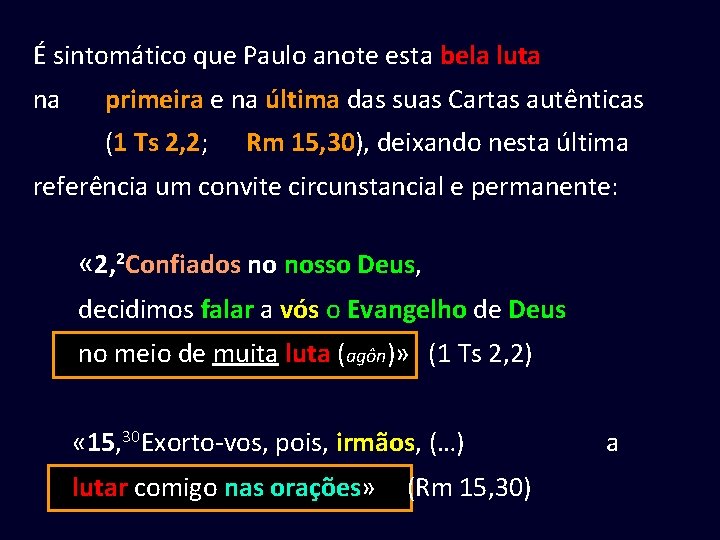 É sintomático que Paulo anote esta bela luta na primeira e na última das