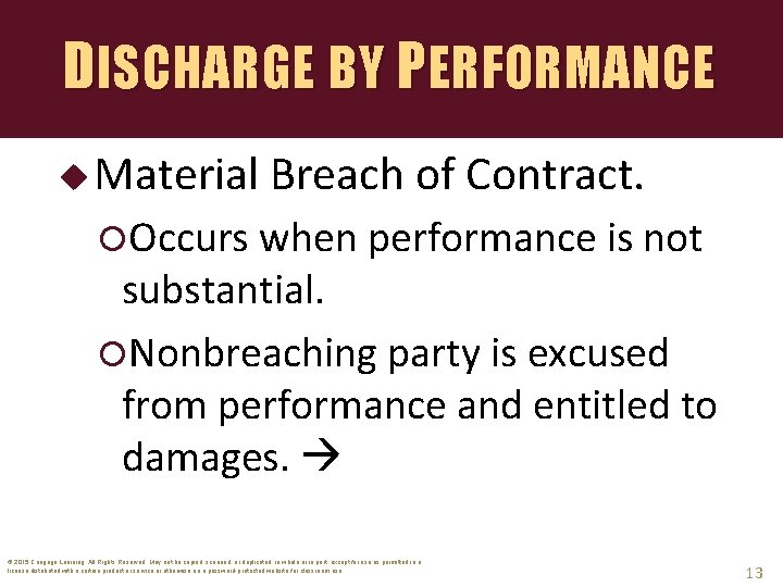 DISCHARGE BY PERFORMANCE u Material Breach of Contract. Occurs when performance is not substantial.