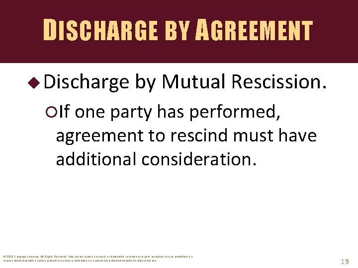 DISCHARGE BY AGREEMENT u Discharge by Mutual Rescission. If one party has performed, agreement