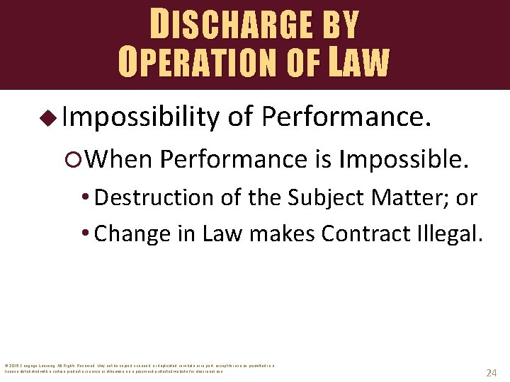 DISCHARGE BY OPERATION OF LAW u Impossibility of Performance. When Performance is Impossible. •