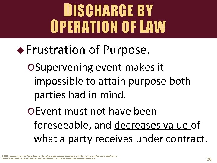 DISCHARGE BY OPERATION OF LAW u Frustration of Purpose. Supervening event makes it impossible