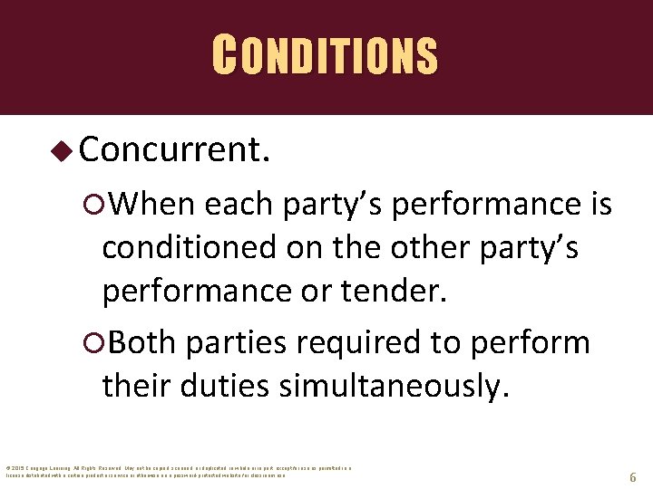 CONDITIONS u Concurrent. When each party’s performance is conditioned on the other party’s performance