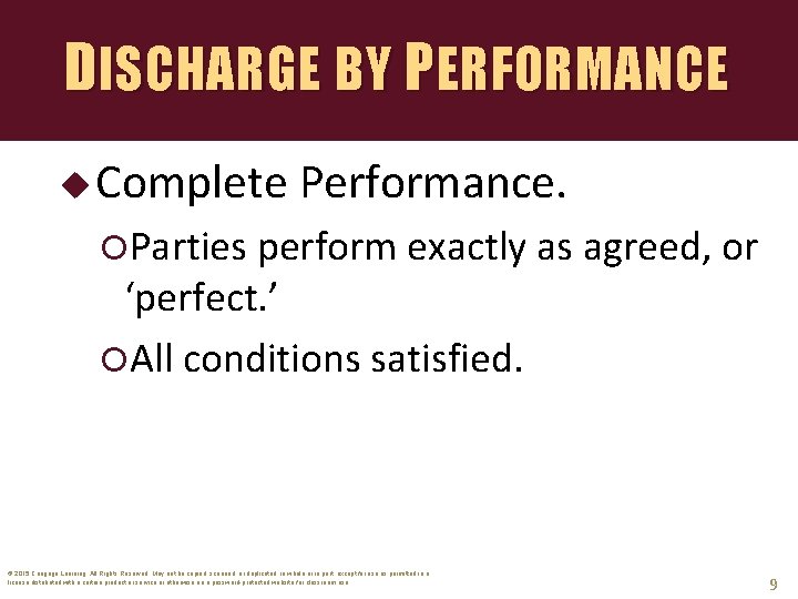 DISCHARGE BY PERFORMANCE u Complete Performance. Parties perform exactly as agreed, or ‘perfect. ’